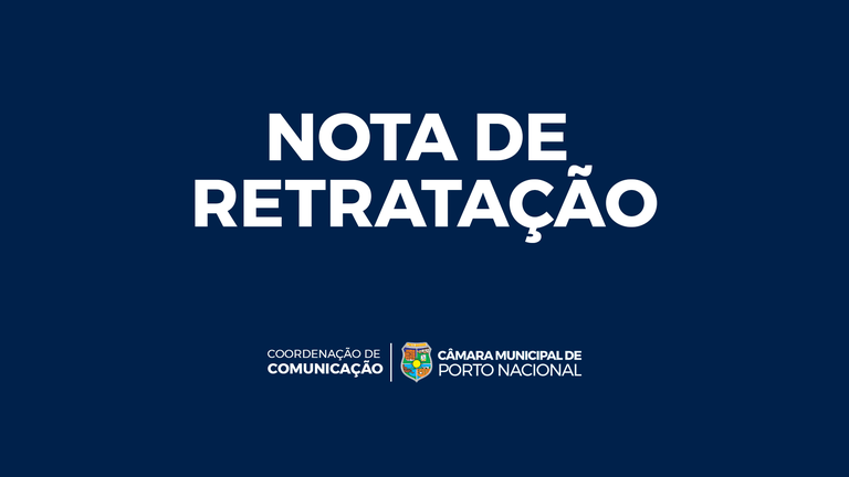 NOTA DE RETRATAÇÃO — Câmara Municipal de Porto Nacional TO